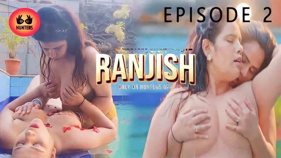 Ranjish 2023 Hunters Originals Hindi Hot Web Series Ep 2