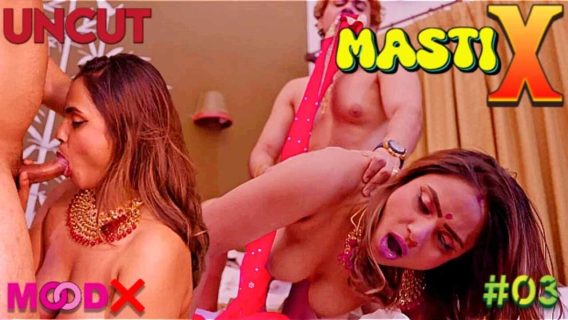Masti X 2023 Moodx Originals Uncut Hindi Porn Web Series Ep3