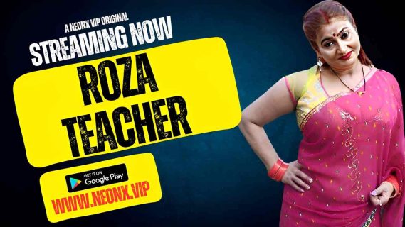 Roza Teacher 2023 Neonx Vip Originals Hindi Hot Short Film
