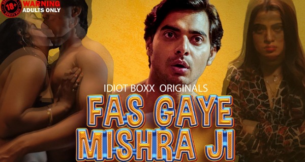 Fas Gaye Mishra Ji 2023 Idiot Boxx Porn Web Series Episode 1-3