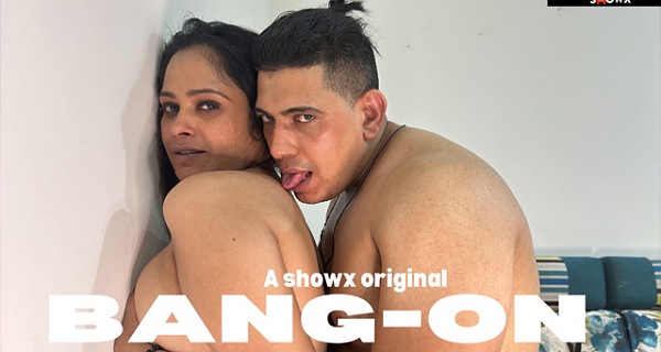 Bang On 2023 Showx Originals Hindi Hot Xxx Video