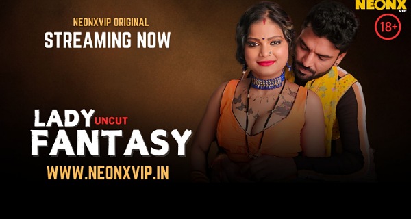 Lady Fantasy 2025 Neonx Vip Hindi Uncut Hot Porn Video